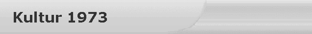 Kultur 1973